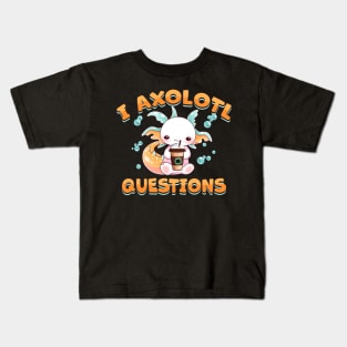 i axolotl questions Cute axolotls Funny Kawaii axolotl lover Kids T-Shirt